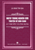 Motif Trong Nghiên Cứu Truyện Kể Dân Gian – Lý Thuyết Và Ứng Dụng