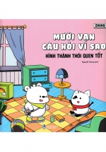 Mười Vạn Câu Hỏi Vì Sao – Hình Thành Thói Quen Tốt (ND)