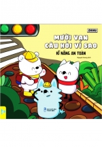 Mười Vạn Câu Hỏi Vì Sao – Kĩ Năng An Toàn (ND)