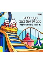 Mười Vạn Câu Hỏi Vì Sao – Muôn Điều Kì Diệu Quanh Ta (ND)