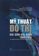 Mỹ Thuật Đô Thị Sài Gòn – Gia Định (1900 -1975)