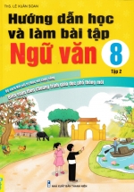 ND – Hướng Dẫn Học Và Làm Bài Tập Ngữ Văn 8 – Tập 2 (Bộ Sách Kết Nối Tri Thức Với Cuộc Sống)