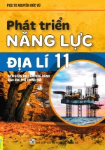 ND – Phát Triển Năng Lực Địa Lí 11 (Biên Soạn Theo Chương Trình GDPT Mới)