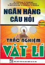 Ngân Hàng Câu Hỏi Trắc Nghiệm Vật Lý – Quyển Thượng