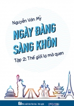 Ngày Đàng Sàng Khôn (Tập 2) – Thế Giới Lạ Mà Quen