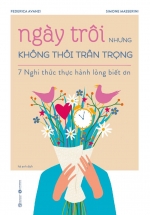 Ngày Trôi Nhưng Không Thôi Trân Trọng – 7 Nghi Thức Thực Hành Lòng Biết Ơn