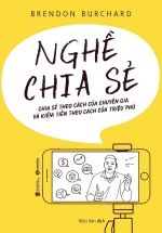 Nghề Chia Sẻ – Chia Sẻ Theo Cách Của Chuyên Gia Và Kiếm Tiền Theo Cách Của Triệu Phú