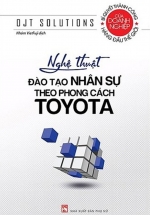 Nghệ Thuật Đào Tạo Nhân Sự Theo Phong Cách Toyota