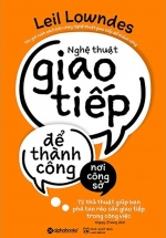 Nghệ Thuật Giao Tiếp Để Thành Công Nơi Công Sở