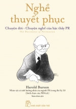 Nghề Thuyết Phục – Chuyện Đời – Chuyện Nghề Của Bậc Thầy PR