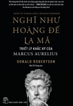 Nghĩ Như Hoàng Đế La Mã – Triết Lý Khắc Kỷ Của Marcus Aurelius