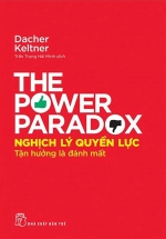 Nghịch Lý Quyền Lực – Tận Hưởng Là Đánh Mất – The Power Paradox