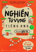Nghiền Từ Vựng Tiếng Anh – Học Qua Gốc Từ Bằng Hình Ảnh (Quyển 1)