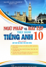 Ngữ Pháp Và Bài Tập Thực Hành Tiếng Anh 10 (Bám Sát SGK Kết Nối Tri Thức Với Cuộc Sống)
