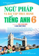 Ngữ Pháp Và Bài Tập Thực Hành Tiếng Anh 6 (Bám Sát SGK Cánh Diều I-Learn Smart World)