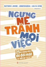 Ngưng Né Tránh Mọi Việc – 25 Kĩ Năng Nhỏ Để Đối Mặt Với Nỗi Sợ Của Bạn