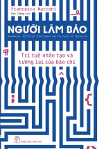 Người Làm Báo: Trí Tuệ Nhân Tạo Và Tương Lai Của Báo Chí
