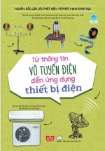 Nguồn Gốc Của Các Phát Hiện Và Phát Minh Khoa Học – Từ Thông Tin Vô Tuyến Điện Đến Ứng Dụng Thiết Bị Điện