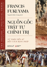 Nguồn Gốc Trật Tự Chính Trị – The Origins Of Political Order: From Prehuman Times To The French Revolution