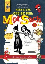 Nhật Kí Của Chú Bé Phil Mọt Sách – Tập 3