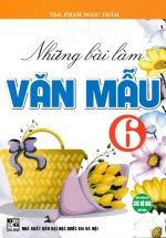 Những Bài Làm Văn Mẫu 6 (Dùng Chung Cho Các Bộ SGK Hiện Hành)