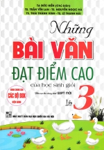 Những Bài Văn Đạt Điểm Cao Của Học Sinh Giỏi Lớp 3 (Dùng Chung Cho Các SGK Mới Hiện Hành)