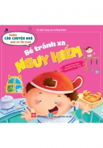 Những Câu Chuyện Nhỏ Giúp Bé Lớn Khôn – Bé Tránh Xa Nguy Hiểm