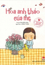 Những Câu Chuyện Sưởi Ấm Tâm Hồn – Hoa Anh Thảo Của Mẹ