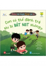 Những Câu Chuyện Tò Mò Của Bé – Con Có Thể Đánh Trả Khi Bị Bắt Nạt Không?