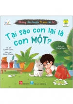 Những Câu Chuyện Tò Mò Của Bé – Tại Sao Con Lại Là Con Một?