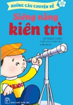 Những Câu Chuyện Về Siêng Năng Kiên Trì