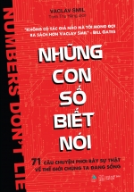 Những Con Số Biết Nói – 71 Câu Chuyện Phơi Bày Sự Thật Về Thế Giới Chúng Ta Đang Sống