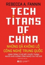 Những Gã Khổng Lồ Công Nghệ Trung Quốc – Tech Titans Of China