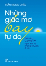 Những Giấc Mơ Bay Tự Do – Hiệu Ứng Covid19 – Nghĩ Mới Về Những Chuyến Đi Cũ
