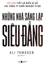 Những Nhà Sáng Lập Siêu Đẳng – Dữ Liệu Tiết Lộ Điều Gì Về Các Công Ty Khởi Nghiệp Tỉ Đô