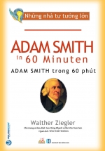 Những Nhà Tư Tưởng Lớn – Adam Smith Trong 60 Phút