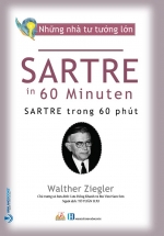 Những Nhà Tư Tưởng Lớn – Sartre Trong 60 Phút