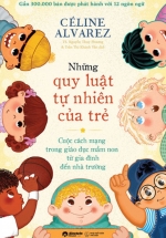 Những Quy Luật Tự Nhiên Của Trẻ – Cuộc Cách Mạng Trong Giáo Dục Mầm Non Từ Gia Đình Đến Nhà Trường