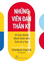Những Viên Đạn Thần Kỳ: 10 Loại Thuốc Định Hình Nên Lịch Sử Y Học