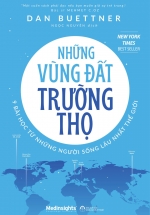 Những Vùng Đất Trường Thọ – 9 Bài Học Từ Những Người Sống Lâu Nhất Thế Giới