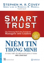 Niềm Tin Thông Minh – Kỹ Năng Thiết Yếu Biến Người Quản Lý Thành Nhà Lãnh Đạo
