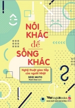 Nói Khác Để Sống Khác – Nghệ Thuật Giao Tiếp Của Người Nhật