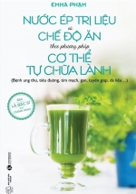 Nước Ép Trị Liệu Và Chế Độ Ăn Theo Phương Pháp Cơ Thể Tự Chữa Lành