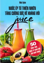 Nước Ép Từ Thiên Nhiên Tăng Cường Sức Đề Kháng Với Juice
