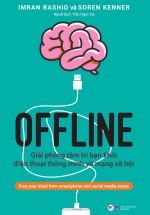 Offline – Giải Phóng Tâm Trí Bạn Khỏi Điện Thoại Thông Minh Và Mạng Xã Hội
