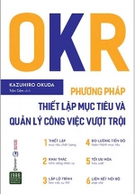 OKR – Phương Pháp Thiết Lập Mục Tiêu Và Quản Lý Công Việc Vượt Trội