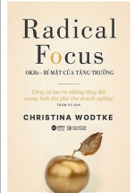 OKRs – Bí Mật Của Tăng Trưởng – Radical Focus