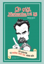 Ơn Giời, Nietzsche Trả Lời – Lời Khuyên Từ Những Triết Gia Hàng Đầu