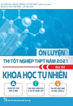 Ôn Luyện Thi Tốt Nghiệp THPT Năm 2021 Bài Thi Khoa Học Tự Nhiên