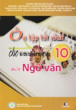 Ôn Tập Tốt Nhất Cho Kỳ Thi Tuyển Sinh Lớp 10 Môn Ngữ Văn Năm 2022